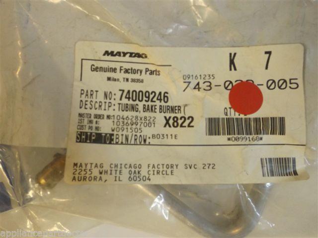 Maytag Gas Stove 74009246 Tubing, Bake Burner (upr) NEW IN BOX Maytag Gas Stove 74009246 Tubing, Bake Burner (upr) NEW IN BOX